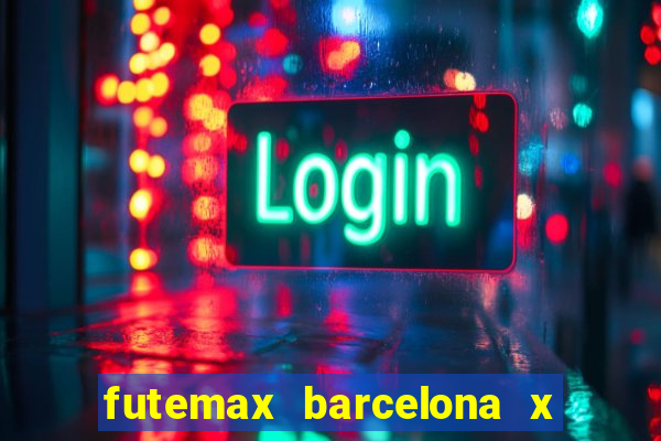 futemax barcelona x real madrid